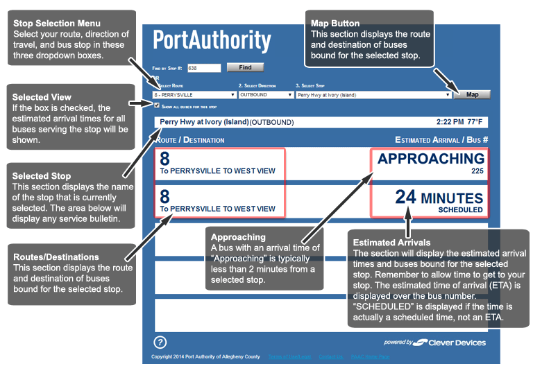 How do I use the Estimated Arrival Times Window?
Select the route, the route's direction of travel, and stop of interest to show estimated arrival times for your selected stop. To show arrival times for all routes through your selected stop, click the "Show All Buses For This Stop" checkbox.

Each line of the grid represents a bus predicted to arrive at your chosen stop. In addition to the bus's estimated arrival time, its route, final destination, and bus number are also included.

Remember to allow time to walk to your stop.